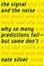 Signal and the Noise: Why So Many Predictions Fail-But Some Don't