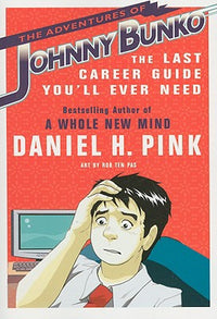The Adventures of Johnny Bunko: The Last Career Guide You'll Ever Need