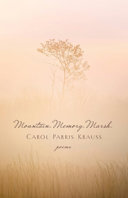 Mountain. Memory. Marsh.: Poems