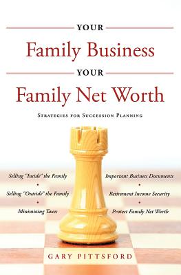 Your Family Business, Your Net Worth (Revised 2023): Strategies for Succession Planning