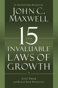 15 Invaluable Laws of Growth: Live Them and Reach Your Potential
