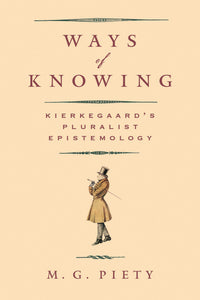 Ways of Knowing: Kierkegaard's Pluralist Epistemology
