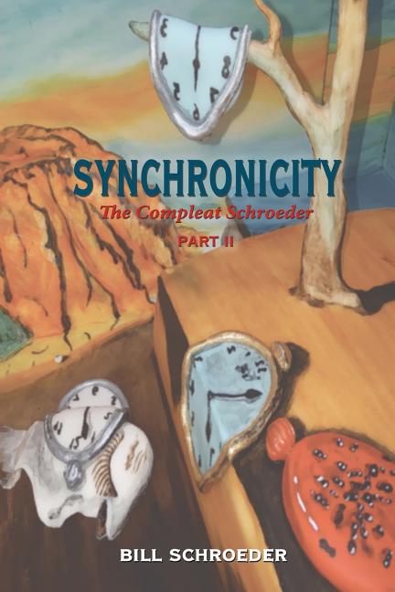 Synchronicity: The Compleat Shroeder - PART II