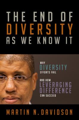 The End of Diversity as We Know It: Why Diversity Efforts Fail and How Leveraging Difference Can Succeed