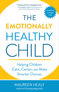 Emotionally Healthy Child: Helping Children Calm, Center, and Make Smarter Choices