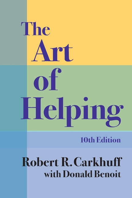 The Art of Helping, Tenth Edition by Robert R Carkhuff – Porchlight ...