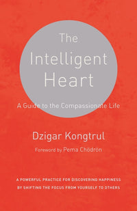 Intelligent Heart: A Guide to the Compassionate Life