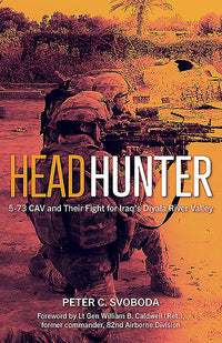 Headhunter: 5-73 Cav and Their Fight for Iraq's Diyala River Valley