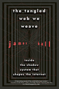 Tangled Web We Weave: Inside the Shadow System That Shapes the Internet
