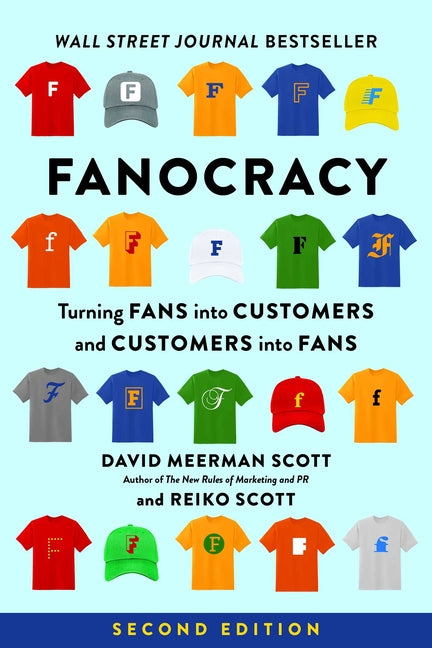 Fanocracy: Turning Fans Into Customers and Customers Into Fans (Revised) (Revised)