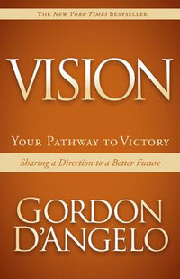 Vision: Your Pathway to Victory: Sharing a Direction to a Better Future