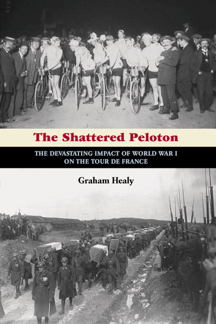 The Shattered Peloton: The Devastating Impact of World War I on the Tour de France