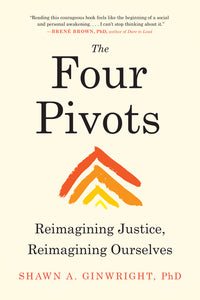 Four Pivots: Reimagining Justice, Reimagining Ourselves