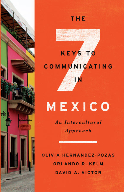 The Seven Keys to Communicating in Mexico by Orlando R Kelm