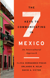 Seven Keys to Communicating in Mexico: An Intercultural Approach