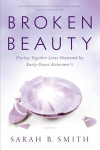 Broken Beauty: Piecing Together Lives Shattered by Early-Onset Alzheimer's