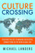 Culture Crossing: Discover the Key to Making Successful Connections in the New Global Era