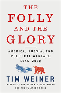 Folly and the Glory: America, Russia, and Political Warfare 1945-2020