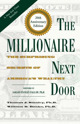 Millionaire Next Door: The Surprising Secrets of America's Wealthy (Anniversary)