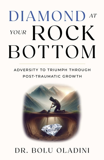 Diamond at Your Rock Bottom: Adversity to Triumph Through Post-Traumatic Growth