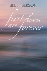 FIRST LOVES ARE FOREVER (My True-Life Fairy Tale)