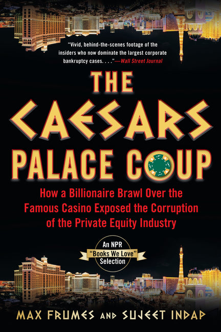 Caesars Palace Coup: How a Billionaire Brawl Over the Famous Casino Exposed the Power and Greed of Wall Street