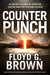 Counterpunch: An Unlikely Alliance of Americans Fighting Back for Faith and Freedom