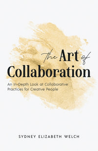Art of Collaboration: An In-Depth Look at Creative Practices for Creative People