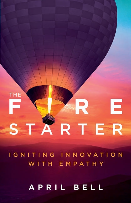 Fire Starter: Igniting Innovation with Empathy