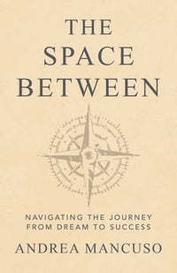 The Space Between: Navigating the Journey from Dream to Success