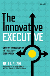 Innovative Executive: Leading Intelligently in the Age of Disruption