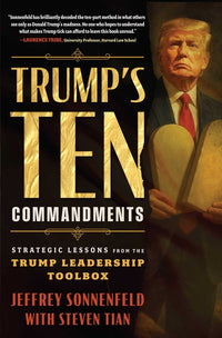 Trump's Ten Commandments: Strategic Lessons from the Trump Leadership Toolbox