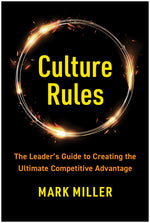 Culture Rules: The Leader's Guide to Creating the Ultimate Competitive Advantage