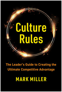Culture Rules: The Leader's Guide to Creating the Ultimate Competitive Advantage