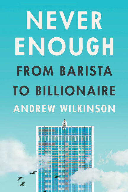 Never Enough: From Barista to Billionaire