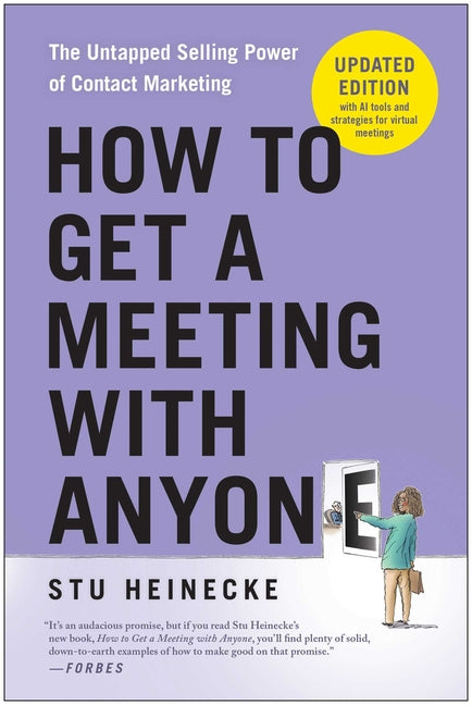 How to Get a Meeting with Anyone, Updated Edition: The Untapped Selling Power of Contact Marketing (Revised)