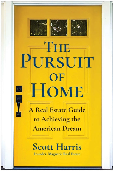 Pursuit of Home: A Real Estate Guide to Achieving the American Dream