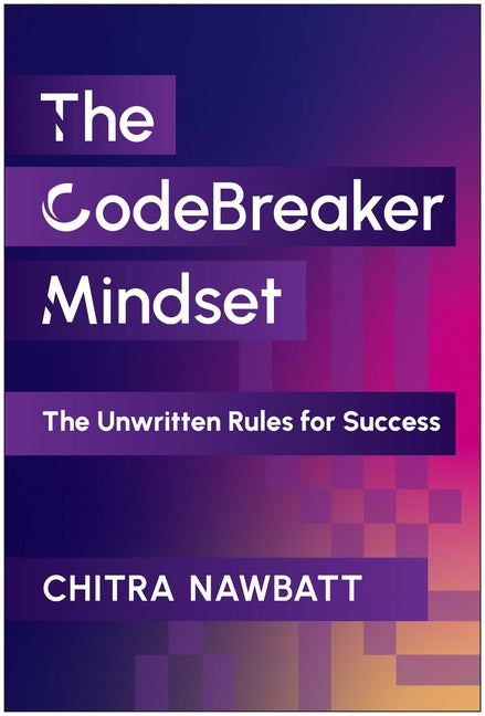 Codebreaker Mindset: The Unwritten Rules for Success