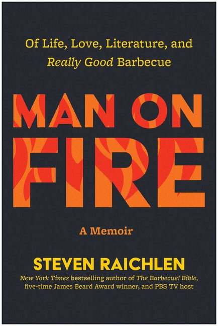 Man on Fire: Of Life, Love, Literature, and Really Good Barbecue