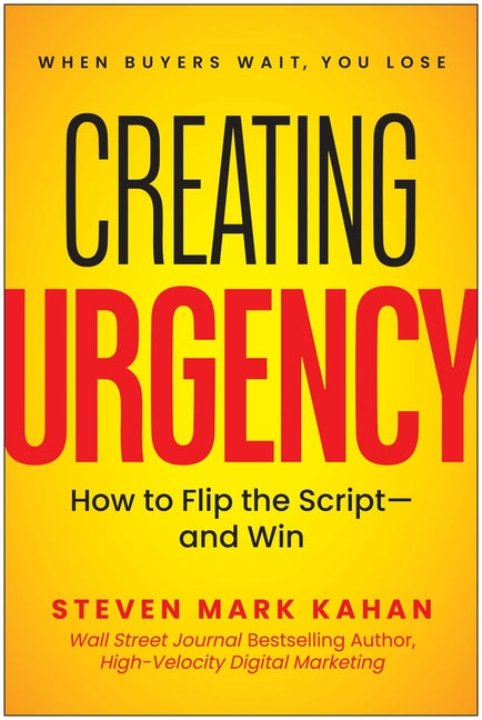 Creating Urgency: How to Flip the Script--And Win