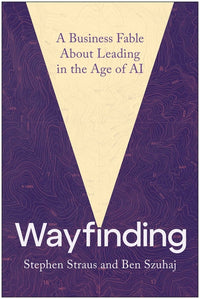 Wayfinding: A Business Fable about Leading in the Age of AI