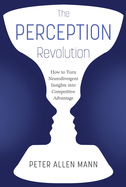 Perception Revolution: How to Turn Neurodivergent Insights Into Competitive Advantage