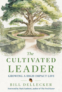 The Cultivated Leader: Growing a High-Impact Life