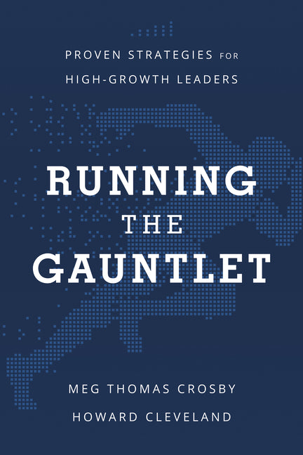 Running the Gauntlet: Proven Strategies for High-Growth Leaders