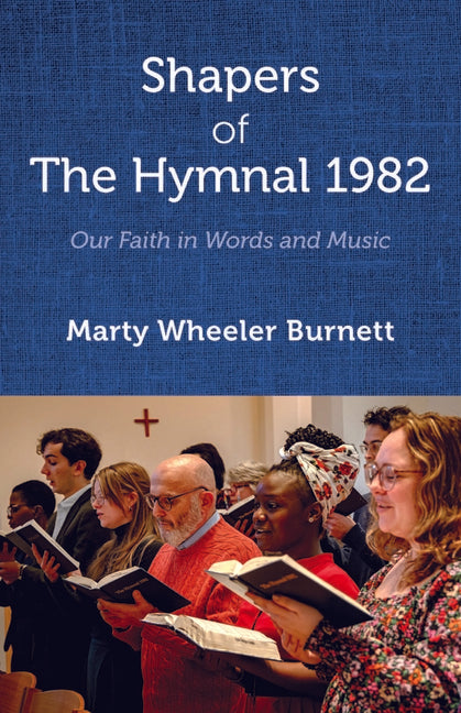 Shapers of the Hymnal 1982: Our Faith in Words and Music