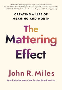 The Mattering Effect: Creating a Life of Meaning and Worth