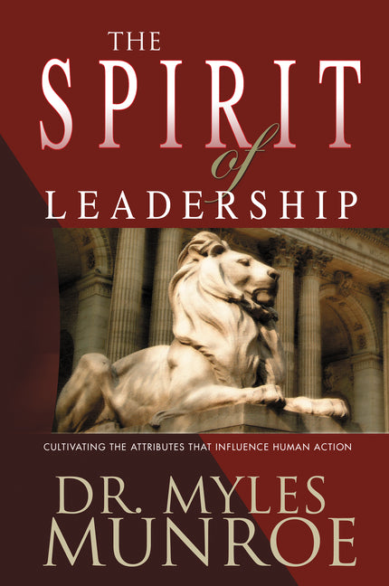 Spirit of Leadership: Cultivating the Attributes That Influence Human Action