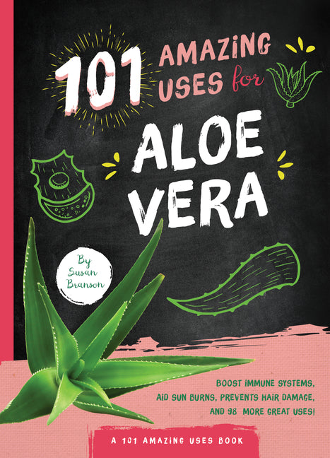 101 Amazing Uses for Aloe Vera by Susan Branson – Porchlight Book Company