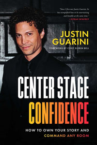 Center Stage Confidence: Break Free from Self-Doubt, Unleash Your Inner Superstar, and Get Everything You've Ever Wanted