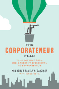 Corporateneur Plan: Your Roadmap from Mid-Career Professional to Entrepreneur